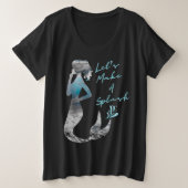 Ocean Mermaid Laten we een plash maken Grote Maat T-shirt