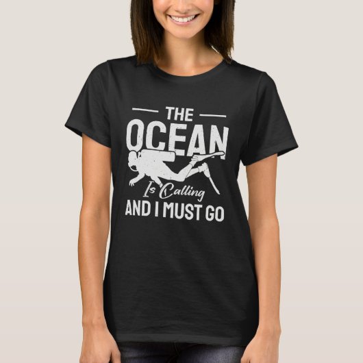 Ocean  Ocean is Calling & I Must Go  Scuba Diver T-shirt (Voorkant)