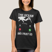 Ocean  Ocean is Calling & I Must Go  Scuba Diver   T-shirt (Voorkant)