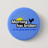 Ochtend is Gebroken - Dus Ga Ik Terug Naar Bed Ronde Button 5,7 Cm (Voorkant)