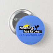 Ochtend is Gebroken - Dus Ga Ik Terug Naar Bed Ronde Button 5,7 Cm (Voorkant /achterkant)