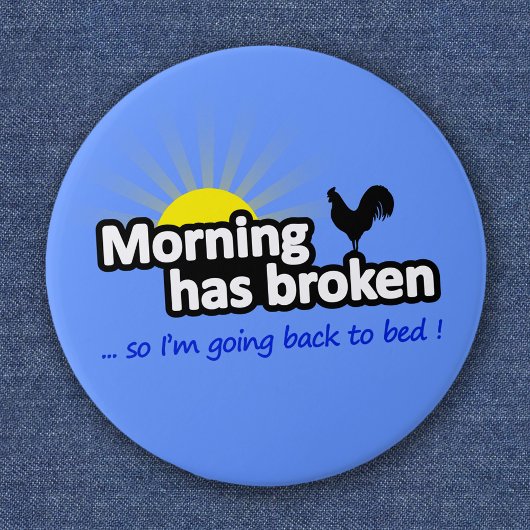 Ochtend is Gebroken - Dus Ga Ik Terug Naar Bed Ronde Button 5,7 Cm