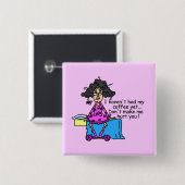 Ochtend voor koffie Humor Vierkante Button 5,1 Cm (Voorkant /achterkant)