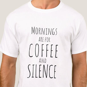 Ochtenden zijn voor koffie & stilte - grappig eenv t-shirt
