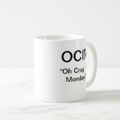 OCIM "oh shit het is maandag" Koffiemok (Voorkant rechts)