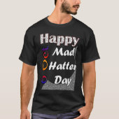 Oct 6th Mad Hatter Day Fun  Idea T-shirt (Voorkant)