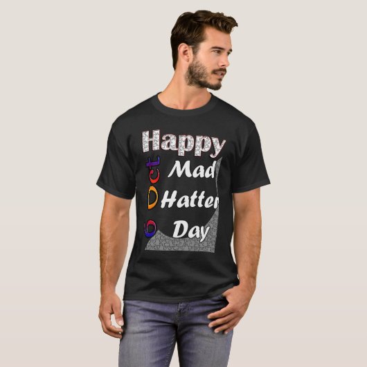 Oct 6th Mad Hatter Day Fun  Idea T-shirt (Voorkant volledig)