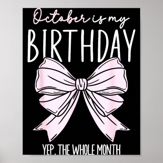 October Is My Birthday Yep The Whole Month October Poster (Voorkant)
