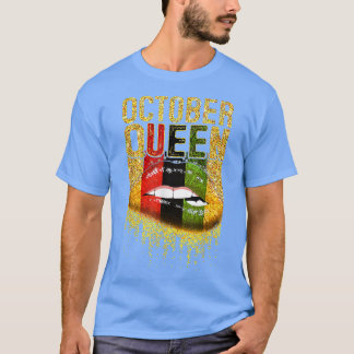 October Queen Girl Birthday Gold Lips Black Africa T-shirt