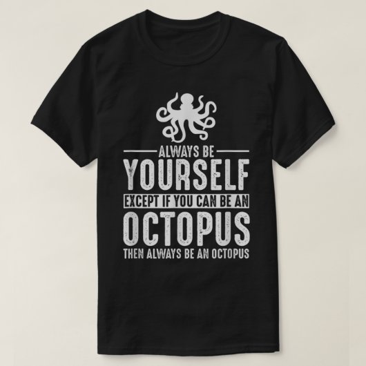 Octopus altijd uzelf t-shirt (Design voorkant)