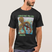 Octopus Forever Hug T-Shirt (Voorkant)