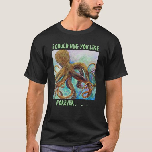 Octopus Forever Hug T-Shirt (Voorkant)