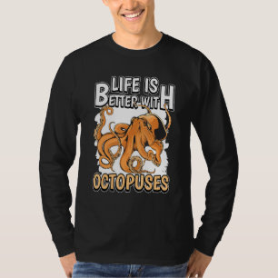 Octopus Quote leven is beter met octopussen T-shirt