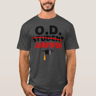 OD Student Survivor Doctor in de Optometrie Afstud T-shirt