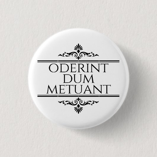Oderint Dum Metuant Ronde Button 3,2 Cm (Voorkant)