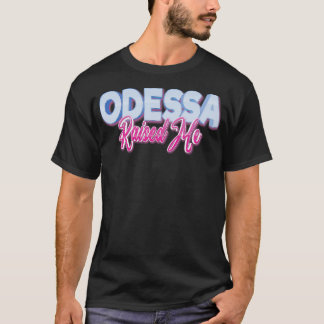 Odessa heeft me opgevoed t-shirt
