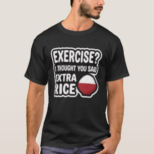Oefen Extra Rijst Grappige Gym   Workout Humor T-shirt