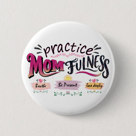 Oefen Moederlijkheid Mindful Moeder Citaat Kunst Ronde Button 5,7 Cm