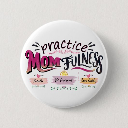 Oefen Moederlijkheid Mindful Moeder Citaat Kunst Ronde Button 5,7 Cm (Voorkant)