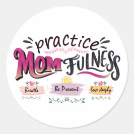 Oefen Moederlijkheid Mindful Moeder Citaat Kunst Ronde Sticker