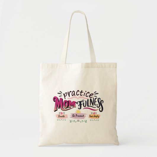 Oefen Moederlijkheid Mindful Moeder Citaat Kunst Tote Bag (Voorkant)