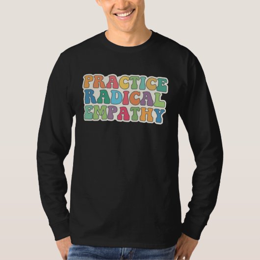 Oefen Radicale Empathie T-shirt (Voorkant)