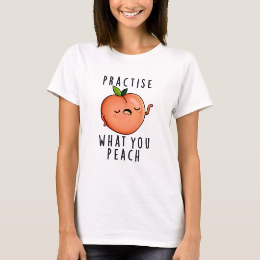 Oefen wat je perzikt Positive Fruit Pun T-shirt (Voorkant)