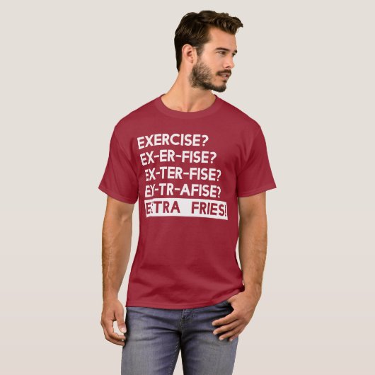 Oefening aan Extra Fries T-shirt (Voorkant volledig)