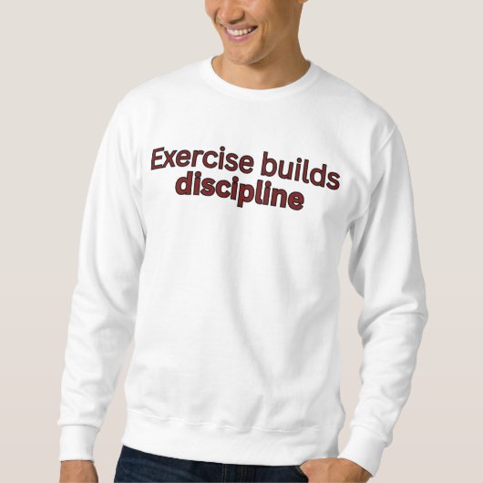 Oefening bouwt discipline-gym citaat trui (Voorkant)