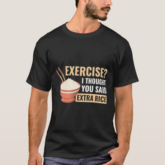 Oefening die ik dacht dat je zei: Extra Rice Funny T-shirt (Voorkant)