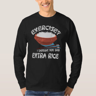 Oefening die ik dacht dat je zei: extra rijst-Azia T-shirt