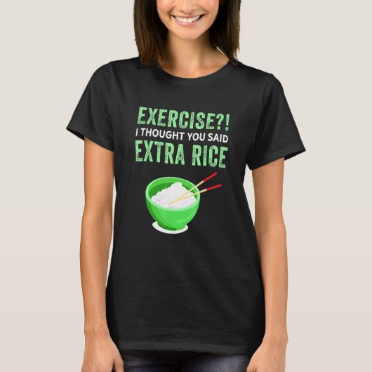 Oefening die ik dacht dat je zei: Extra Rijst Wieg T-shirt (Voorkant)