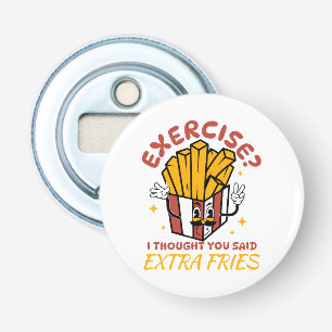 Oefening Ik Dacht Dat Je Extra Friet Zei Button Flesopener