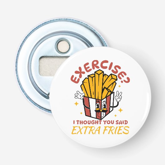 Oefening Ik Dacht Dat Je Extra Friet Zei Button Flesopener (Voorkant)