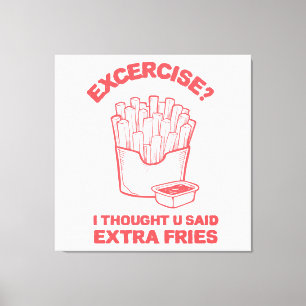 Oefening Ik dacht dat je extra friet zei - Friet L Canvas Afdruk