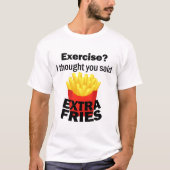 Oefening Ik dacht dat je extra friet zei - grappig T-shirt (Voorkant)