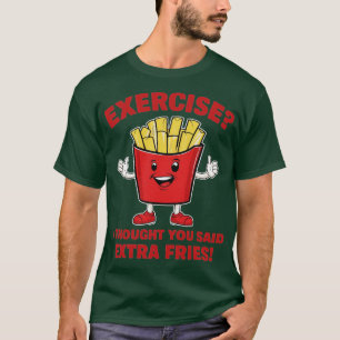 Oefening Ik dacht dat je extra friet zei T-shirt