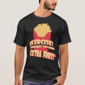 Oefening? Ik dacht dat je extra frietjes bedoelde T-shirt (Voorkant)
