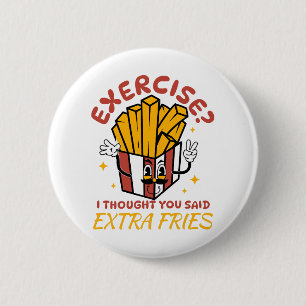 Oefening Ik Dacht Dat Je Extra Frietjes Zei Ronde Button 5,7 Cm