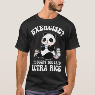 oefening ik dacht dat je extra rijst panda zei t-shirt