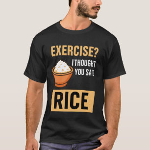 Oefening Ik Dacht Dat Je Extra Rijst Zei Grappig A T-shirt