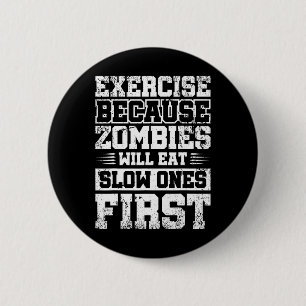 Oefening omdat Zombies eerst langzamer zullen eten Ronde Button 5,7 Cm