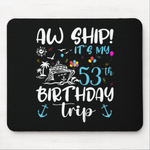 Oei Schip! Het is mijn 53e verjaardagscruise 53 ja Muismat
