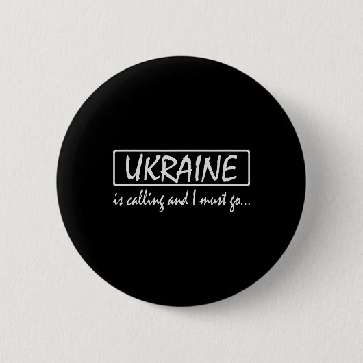 Oekraïne roept en ik moet gaan Funny Oekraïense Ronde Button 5,7 Cm (Voorkant)