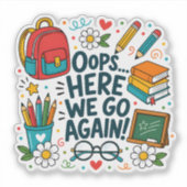 Oeps... Daar gaan we weer Funny Terug naar school Sticker (Voorkant)