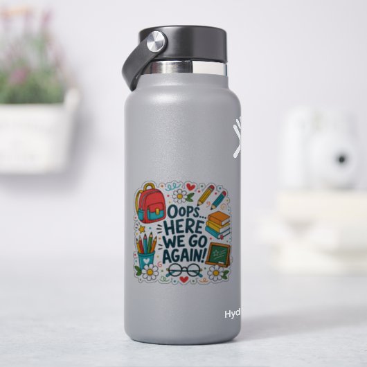 Oeps... Daar gaan we weer Funny Terug naar school Sticker (HydroFlask)