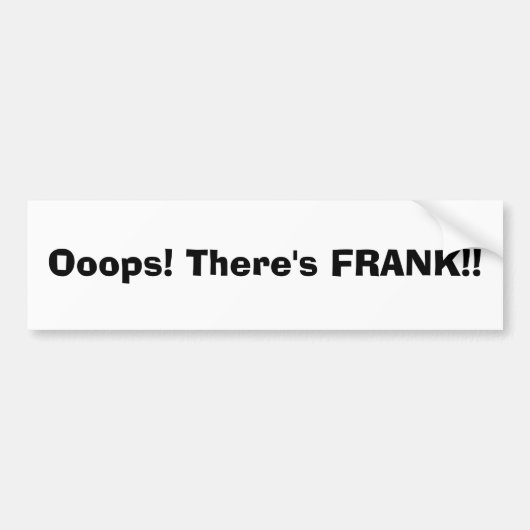 Oeps! Er is FRANK! Bumpersticker (Voorkant)