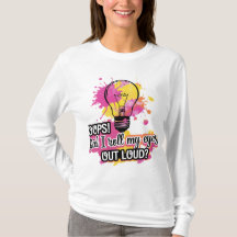 Oeps! Heb ik mijn ogen hardop uitgestoken? T-Shirt