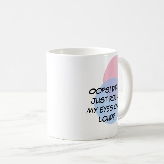 Oeps! Heb ik mijn ogen luid uitgerold? Koffiemok (Voorkant rechts)