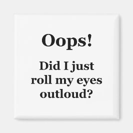 Oeps! Heb ik net mijn ogen luid gescand? Magneet